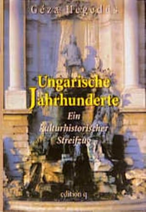 Bild des Verkufers fr Ungarische Jahrhunderte: Ein kulturhistorischer Streifzug zum Verkauf von Versandantiquariat Felix Mcke