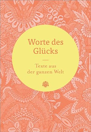Bild des Verkufers fr Worte des Glcks: Texte aus der ganzen Welt zum Verkauf von Versandantiquariat Felix Mcke