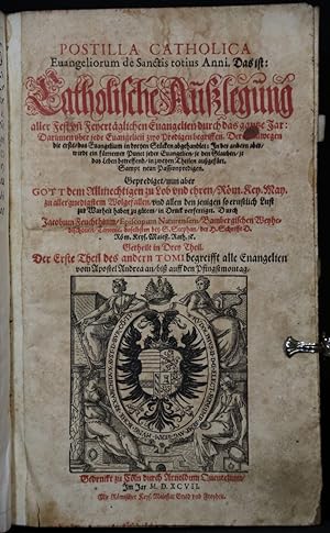 Postilla catholica. Evangeliorum de Sanctis totius Anni. Das ist: Catholische Außlegung aller Fes...