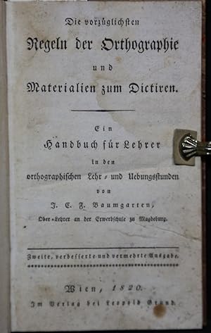 Seller image for Die vorzglichsten Regeln der Orthographie und Materialien zum Dictieren. Ein Handbuch fr Lehrer. 2. Auflage. for sale by Antiquariat  Braun