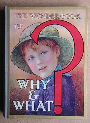 Bild des Verkufers fr The Wonder Book of Why & What? Answers to Children's Questions. zum Verkauf von N. G. Lawrie Books