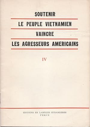 Soutenir le peuple vietnamien vaincre les agresseurs américains. Volume IV