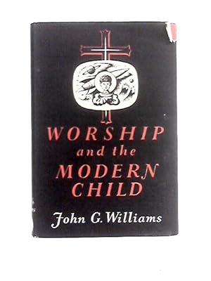 Imagen del vendedor de Worship and the Modern Child: a Book for Parents, Clergy, and Teachers. a la venta por World of Rare Books