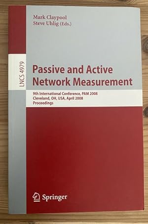 Seller image for Passive and Active Network Measurement: 9th International Conference, PAM 2008, Cleveland, OH, USA, April 29-30, 2008, Proceedings. for sale by Treptower Buecherkabinett Inh. Schultz Volha
