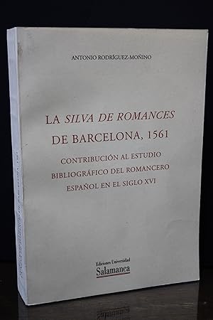 La Silva de Romances de Barcelona, 1561. Contribución al estudio bibliográfico del romancero espa...