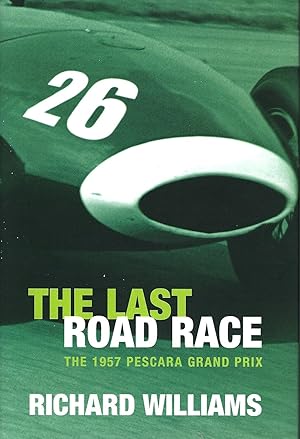 Bild des Verkufers fr The Last Road Race : The 1957 Pescara Grand Prix zum Verkauf von Deeside Books