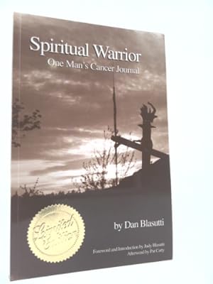 Seller image for Spiritual Warrior, One Man's Cancer Journal; Foreword ; Introduction By Judy Blasutti, Afterword By Pat Carty for sale by ThriftBooksVintage