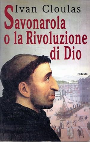 Savonarola, o La rivoluzione di Dio