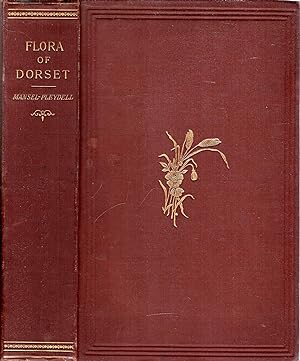 Immagine del venditore per The Flora of Dorsetshire, with A Sketch of the Topography, River System, and Geology of the County venduto da Pendleburys - the bookshop in the hills