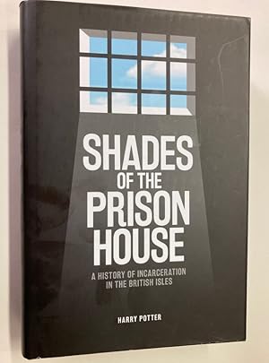 Bild des Verkufers fr Shades of the Prison House. A History of Incarceration in the British Isles. zum Verkauf von Plurabelle Books Ltd