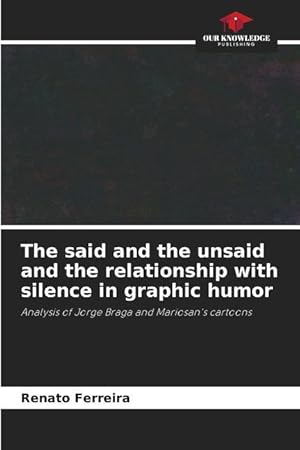 Bild des Verk�ufers f�r The said and the unsaid and the relationship with silence in graphic humor zum Verkauf von moluna