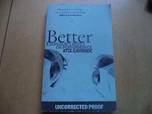 Seller image for Better: A Surgeon's Notes On Performance (Proof copy) for sale by Terry Blowfield