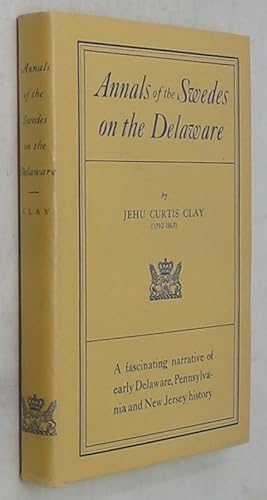 Immagine del venditore per Annals of the Swedes on the Delaware: Fourth Edition, with an Introduction by Henry S. Henschen and an Appendix in Memory of John Ericsson (1803-1889) venduto da Powell's Bookstores Chicago, ABAA