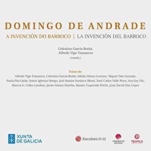 DOMINGO DE ANDRADE - A INVENCIÓN DO BARROCO/LA INVENCIÓN DEL BARROCO
