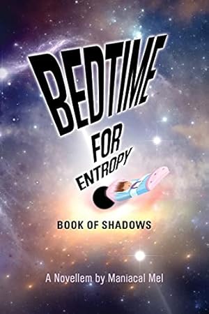 Image du vendeur pour Bedtime For Entropy: Book Of Shadows mis en vente par Reliant Bookstore