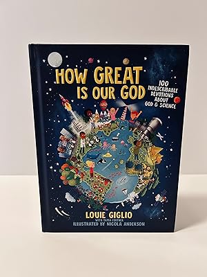 Seller image for How Great Is Our God: 100 Indescribable Devotions About God and Science [FIRST EDITION, FIRST PRINTING] for sale by Vero Beach Books
