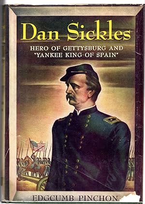 Immagine del venditore per Dan Sickles: Hero of Gettysburg and "Yankee King of Spain venduto da Dorley House Books, Inc.