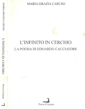 Bild des Verkufers fr L'infinito in cerchio. La poesia di Edoardo Cacciatore zum Verkauf von Biblioteca di Babele