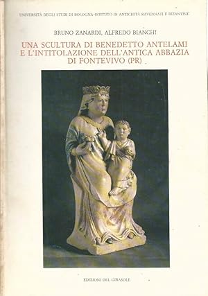 Bild des Verkufers fr Una scultura di Benedetto Antelami e l'intitolazione dell'antica abbazia di Fontevivo (PR) zum Verkauf von Biblioteca di Babele