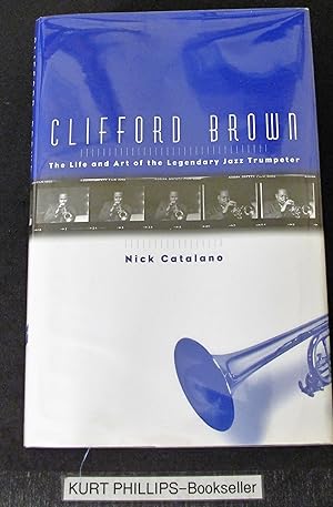 Clifford Brown: The Life and Art of the Legendary Jazz Trumpeter