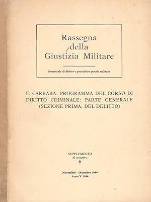 Bild des Verkufers fr Rassegna della Giustizia Militare - Suppl. al n. 6, Novembre-Dicembre 1984 - Anno 1984 Programma del Corso di Diritto Criminale: Parte Generale (Sezione Prima: del delitto) zum Verkauf von Biblioteca di Babele