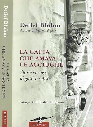 Bild des Verkufers fr La gatta che amava le acciughe Storie curiose di gatti insoliti zum Verkauf von Biblioteca di Babele