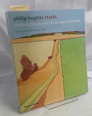 Seller image for Philip Hughes Tracks. Walking the Ancient Landscapes of Britain. With an Introduction by Kay Syrad. SIGNED. for sale by Addyman Books