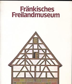 Fränkisches Freilandmuseum Bad Windheim. Herausgegeben aus Anlass der Einweihung im Juli 1982