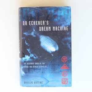 Imagen del vendedor de Dr Eckener?s Dream Machine: The Historic Saga of the Round-the-World Zeppelin: The Extraordinary Story of the Zeppelin a la venta por Fireside Bookshop