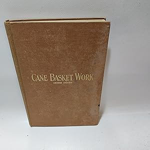 Imagen del vendedor de Cane Basket Work A Practical Manual On Weaving Useful And Fancy Baskets (Second Series) a la venta por Cambridge Rare Books