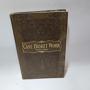 Imagen del vendedor de Cane Basket Work A Practical Manual On Weaving Useful And Fancy Baskets (Second Series) a la venta por Cambridge Rare Books