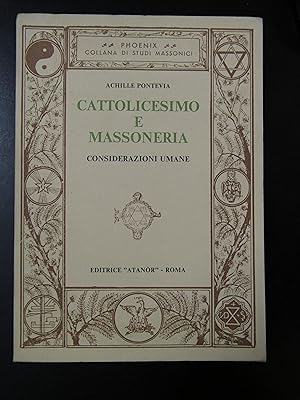 Pontevia Achille. Cattolicesimo e massoneria. Considerazioni umane. Editrice Atanor 1977.