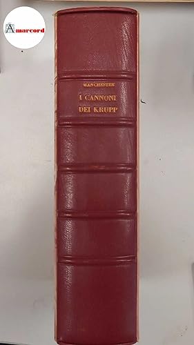 Manchester William, I cannoni dei krupp. Storia di una dinastia 1587-1968, Mondadori, 1969 - I