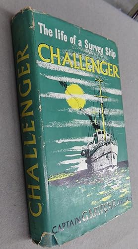 Image du vendeur pour Challenger the Life of a Survey Ship mis en vente par Baggins Book Bazaar Ltd