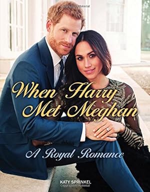 Imagen del vendedor de When Harry Met Meghan : A Royal Romance a la venta por Reliant Bookstore