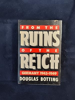 FROM THE RUINS OF THE REICH: GERMANY 1945 - 1949