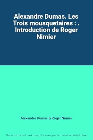 Image du vendeur pour Alexandre Dumas. Les Trois mousquetaires : . Introduction de Roger Nimier mis en vente par Ammareal