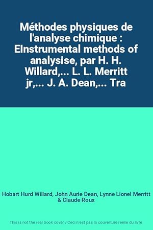 Seller image for Mthodes physiques de l'analyse chimique : EInstrumental methods of analysise, par H. H. Willard,. L. L. Merritt jr,. J. A. Dean,. Tra for sale by Ammareal
