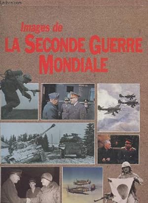 Seller image for Images de la Seconde Guerre Mondiale for sale by Le-Livre