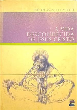 Bild des Verkufers fr A VIDA DESCONHECIDA DE JESUS CRISTO. zum Verkauf von Livraria Castro e Silva