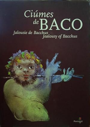 CÍUMES DE BACO. JEALOUSIE DE BACCHUS. JEALOUSY OF BACCHUS.