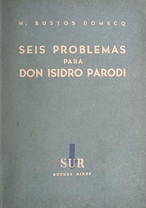 Imagen del vendedor de Seis Problemas para Don Isidor Parodi. Palabra liminar de Gervasio Montenegro a la venta por James Cummins Bookseller, ABAA