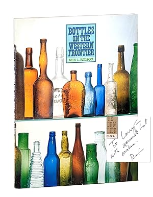 Seller image for Bottles on the Western Frontier [Signed and Inscribed] for sale by Capitol Hill Books, ABAA