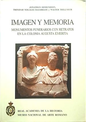 Seller image for IMAGEN Y MEMORIA, MONUMENTOS FUNERARIOS CON RETRATOS EN LA COLONIA AUGUSTA EMERITA. for sale by Livraria Castro e Silva