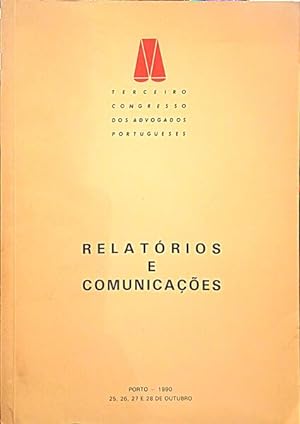 RELATÓRIOS E COMUNICAÇÕES. TERCEIRO CONGRESSO DOS ADVOGADOS PORTUGUESES.