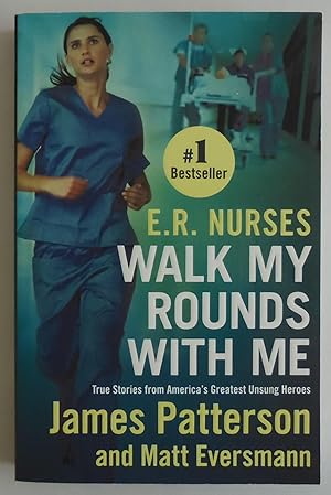 Seller image for E.R. Nurses: Walk My Rounds with Me: True Stories from America's Greatest Unsung Heroes for sale by Sklubooks, LLC