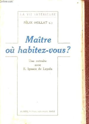 Immagine del venditore per Matre o habitez-vous ? Une retraite avec S.Ignace de Loyola - Collection la vie intrieure. venduto da Le-Livre