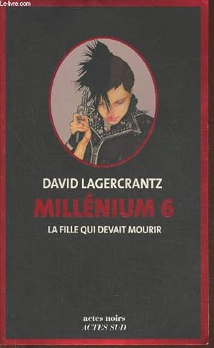 Image du vendeur pour Millnium 6- La fille qui devait mourir mis en vente par Le-Livre