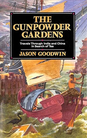 Bild des Verkufers fr The Gunpowder Gardens: Travels Through India and China in Search of Tea zum Verkauf von M Godding Books Ltd