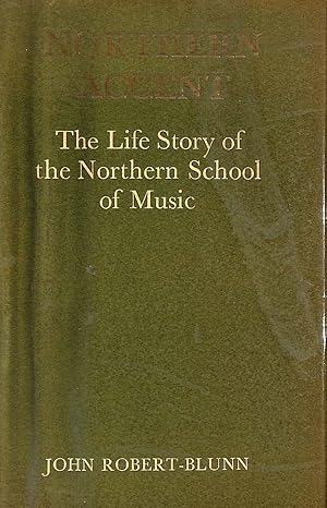 Bild des Verkufers fr Northern Accent: The Life Story of the Northern School of Music zum Verkauf von M Godding Books Ltd